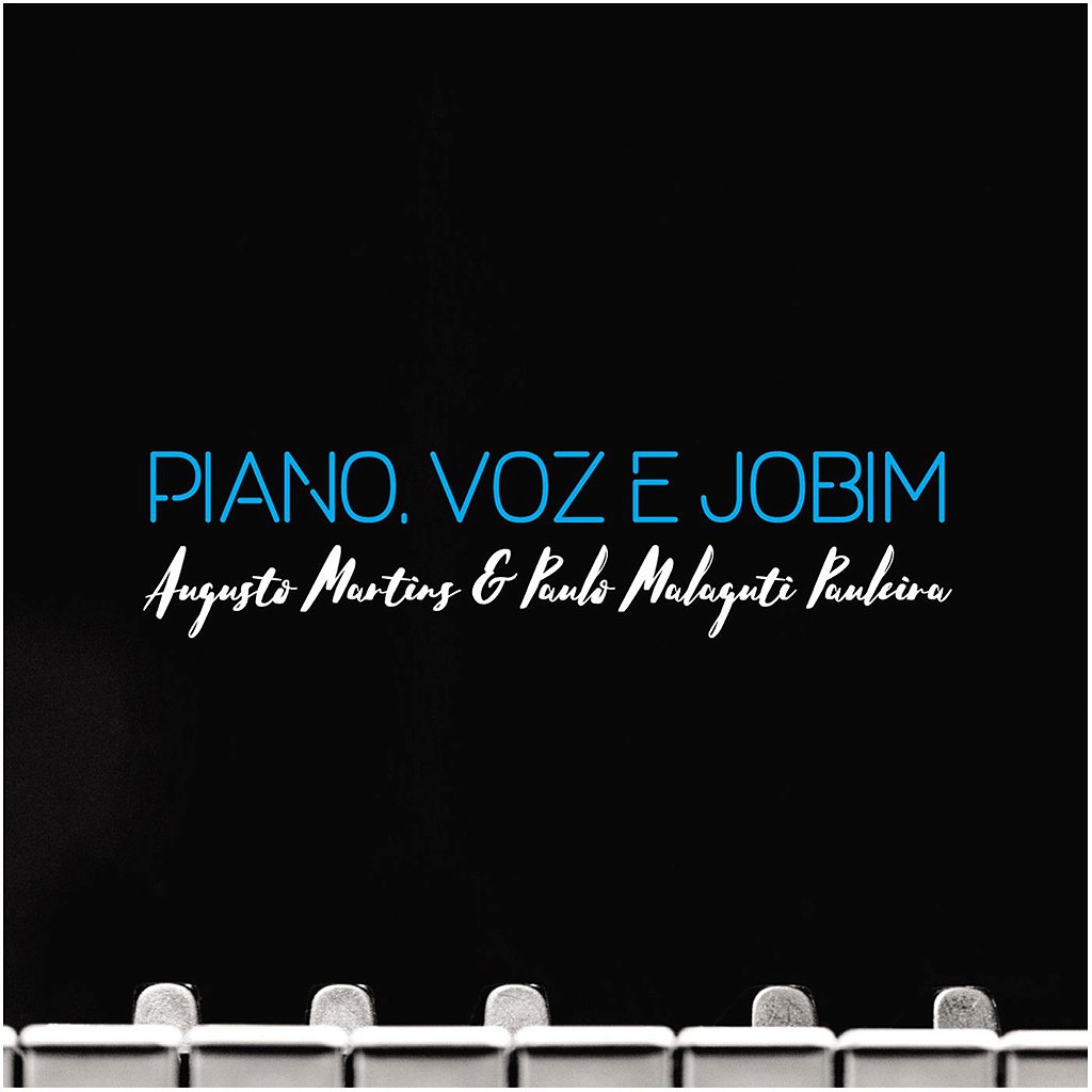 PIANO, VOZ E JOBIM - Augusto Martins e Paulo Malaguti Pauleira
